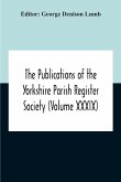 The Publications Of The Yorkshire Parish Register Society (Volume Xxxix) The Registers Of The Chapel Of Austerfield In The Parish Of Blyth And In The County Of York 1559-1812