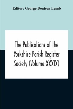 The Publications Of The Yorkshire Parish Register Society (Volume Xxxix) The Registers Of The Chapel Of Austerfield In The Parish Of Blyth And In The County Of York 1559-1812