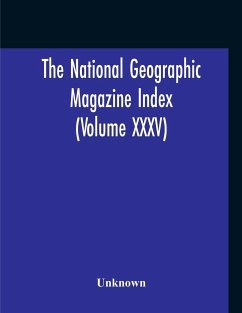 The National Geographic Magazine Index (Volume XXXV) - Unknown