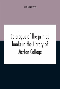 Catalogue Of The Printed Books In The Library Of Merton College - Unknown