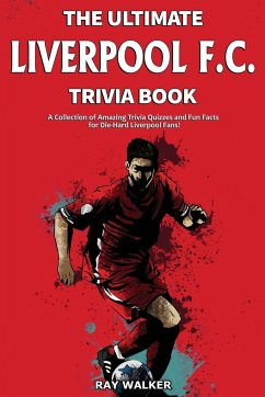 The Ultimate Liverpool F.C. Trivia Book - Walker, Ray