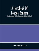 A Handbook Of London Bankers, With Some Account Of Their Predecessors The Early Goldsmiths