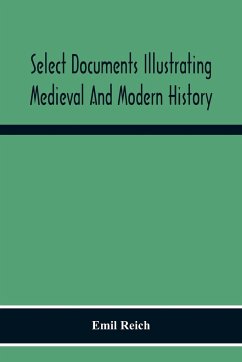 Select Documents Illustrating Medieval And Modern History - Reich, Emil