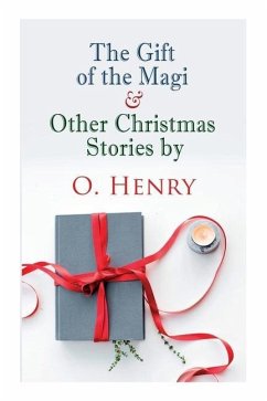 The Gift of the Magi & Other Christmas Stories by O. Henry: Christmas Classic - Henry, O.