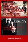 Guía de Seguridad Para Empresas Y Comercios: Prevenga los robos o minimice al máximo sus riesgos