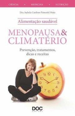 Menopausa E Climatério: Prevenção, Tratamentos, Dicas E Receitas - Cardoso, Isabela