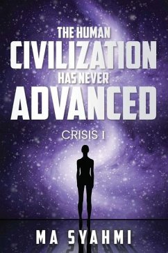 The Human Civilization Has Never Advanced: Crisis I - Syahmi, Muhammad Amirusy