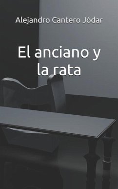 El anciano y la rata - Cantero Jódar, Alejandro