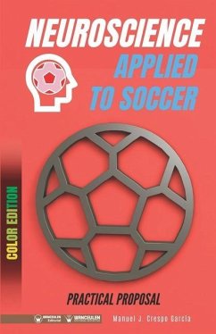 Neuroscience applied to soccer. Practical proposal: 100 drills for training (Color edition) - Crespo García, Manuel J.