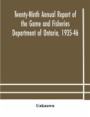 Twenty-Ninth Annual report of the Game and Fisheries Department of Ontario, 1935-46 With which is Included the Report For The Five Months' Period Ending March 31st, 1935.
