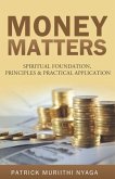 Money Matters: Spiritual Foundation, Principles & Practical Application