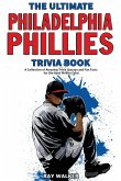 The Ultimate Philadelphia Phillies Trivia Book