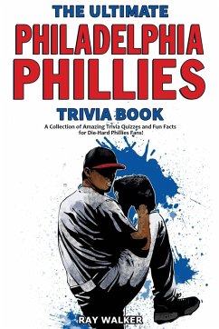 The Ultimate Philadelphia Phillies Trivia Book - Walker, Ray