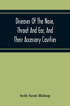 Diseases Of The Nose, Throat And Ear, And Their Accessory Cavities - Scott Bishop, Seth