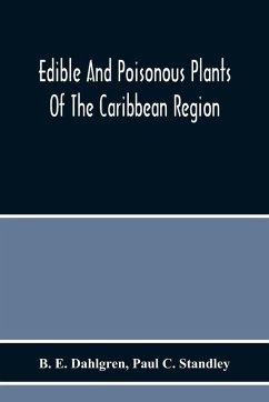 Edible And Poisonous Plants Of The Caribbean Region - E. Dahlgren, B.; C. Standley, Paul