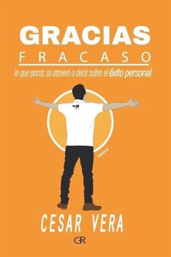 Gracias Fracaso: Lo que pocos se atreven a decir del éxito personal - Vera Yance, César