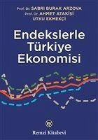 Endekslerle Türkiye Ekonomisi - B. Arzova, S.; Atakisi, A.; Ekmekci, U.