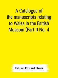 A catalogue of the manuscripts relating to Wales in the British Museum (Part I) No. 4
