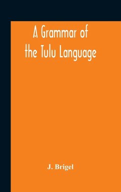 A Grammar Of The Tulu Language - Brigel, J.