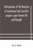 Anticipations of the reaction of mechanical and scientific progress upon human life and thought