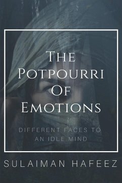 The Potpourri of Emotions-Different Faces to an Idle Mind - Hafeez, Sulaiman