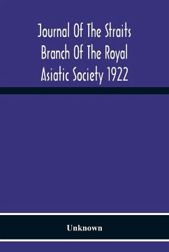 Journal Of The Straits Branch Of The Royal Asiatic Society 1922 - Unknown