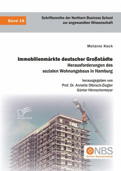 Immobilienmärkte deutscher Großstädte. Herausforderungen des sozialen Wohnungsbaus in Hamburg (eBook, PDF) - Kock, Melanie; Olbrisch-Ziegler, Annette; Hörnschemeyer, Günter