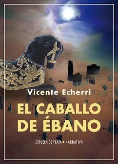 El caballo de ébano (eBook, ePUB) - Echerri, Vicente