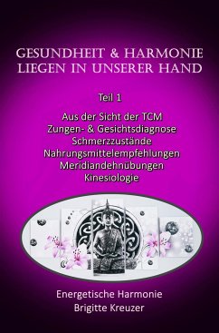 Gesundheit & Harmonie liegen in unserer eigenen Hand (eBook, ePUB) - Kreuzer, Brigitte