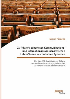 Zu friktionsbehafteten Kommunikations- und Interaktionsprozessen zwischen Lehrer*innen in schulischen Systemen (eBook, PDF) - Passweg, Daniel