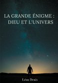 La grande énigme : Dieu et l'univers (eBook, ePUB)