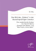 Das Bild des "Südens" in der deutschsprachigen Literatur: Eine vergleichende Analyse von Heinrich Manns "Zwischen den Rassen" und Max Frischs "Homo faber" (eBook, PDF)