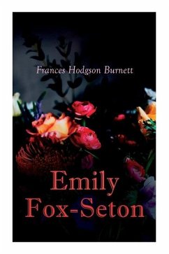 Emily Fox-Seton: Victorian Romance Novel - Burnett, Frances Hodgson