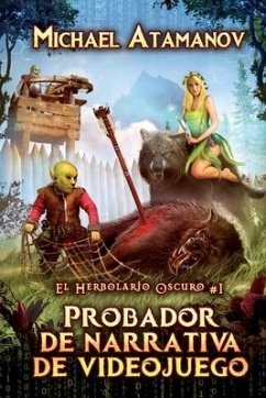 Probador de narrativa de videojuego (El Herbolario Oscuro #1): Serie LitRPG - Atamanov, Michael