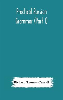 Practical Russian grammar (Part I) - Thomas Currall, Richard