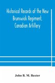 Historical records of the New Brunswick Regiment, Canadian Artillery