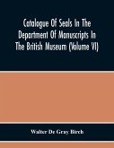Catalogue Of Seals In The Department Of Manuscripts In The British Museum (Volume Vi)