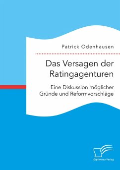 Das Versagen der Ratingagenturen: Eine Diskussion möglicher Gründe und Reformvorschläge (eBook, PDF) - Odenhausen, Patrick