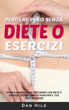 Perdere peso senza diete o esercizi (eBook, ePUB)