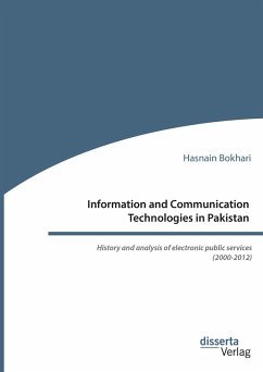 Information and Communication Technologies in Pakistan. History and analysis of electronic public services (2000-2012) (eBook, PDF) - Bokhari, Hasnain