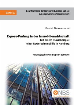 Exposé-Prüfung in der Immobilienwirtschaft. Mit einem Praxisbeispiel einer Gewerbeimmobilie in Hamburg (eBook, PDF) - Zimmermann, Pascal; Bormann, Stephan
