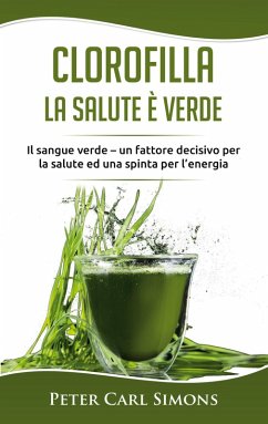Clorofilla - La Salute è Verde (eBook, ePUB) - Simons, Peter Carl