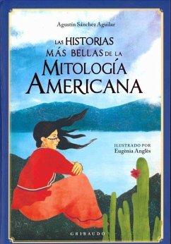 Historias Mas Bellas de la Mitologia Americana, Las - Sanchez Aguilar, Agustin