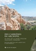 Des carrières en archipel: Au pays de la Dame d'Elche (Alicante, Espagne)