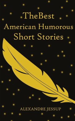 The Best American Humorous Short Stories - Jessup, Alexandre