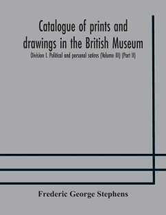 Catalogue of prints and drawings in the British Museum - George Stephens, Frederic