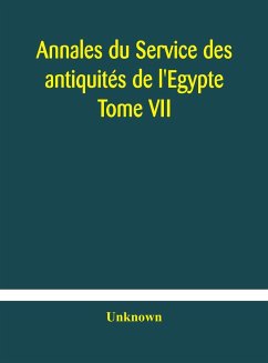 Annales du Service des antiquités de l'Egypte Tome VII - Unknown