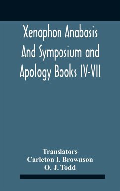 Xenophon Anabasis And Symposium And Apologybooks Iv-Vii - J. Todd, O.