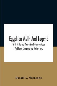 Egyptian Myth And Legend With Historical Narrative Notes On Race Problems Comparative Beliefs Etc. - A. Mackenzie, Donald