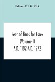 Feet Of Fines For Essex (Volume I) A.D. 1182-A.D. 1272